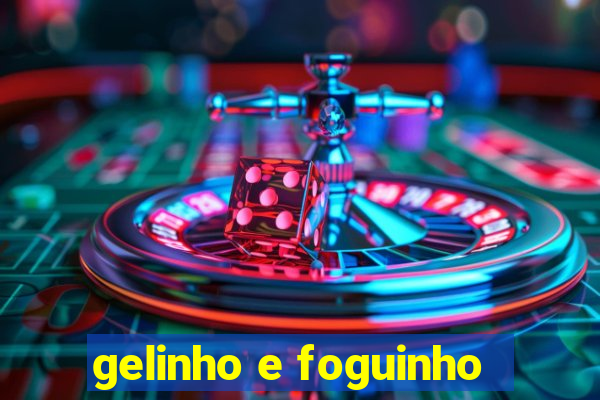 gelinho e foguinho